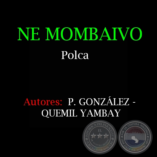NE MOMBAIVO - Autores: P. GONZLEZ y QUEMIL YAMBAY